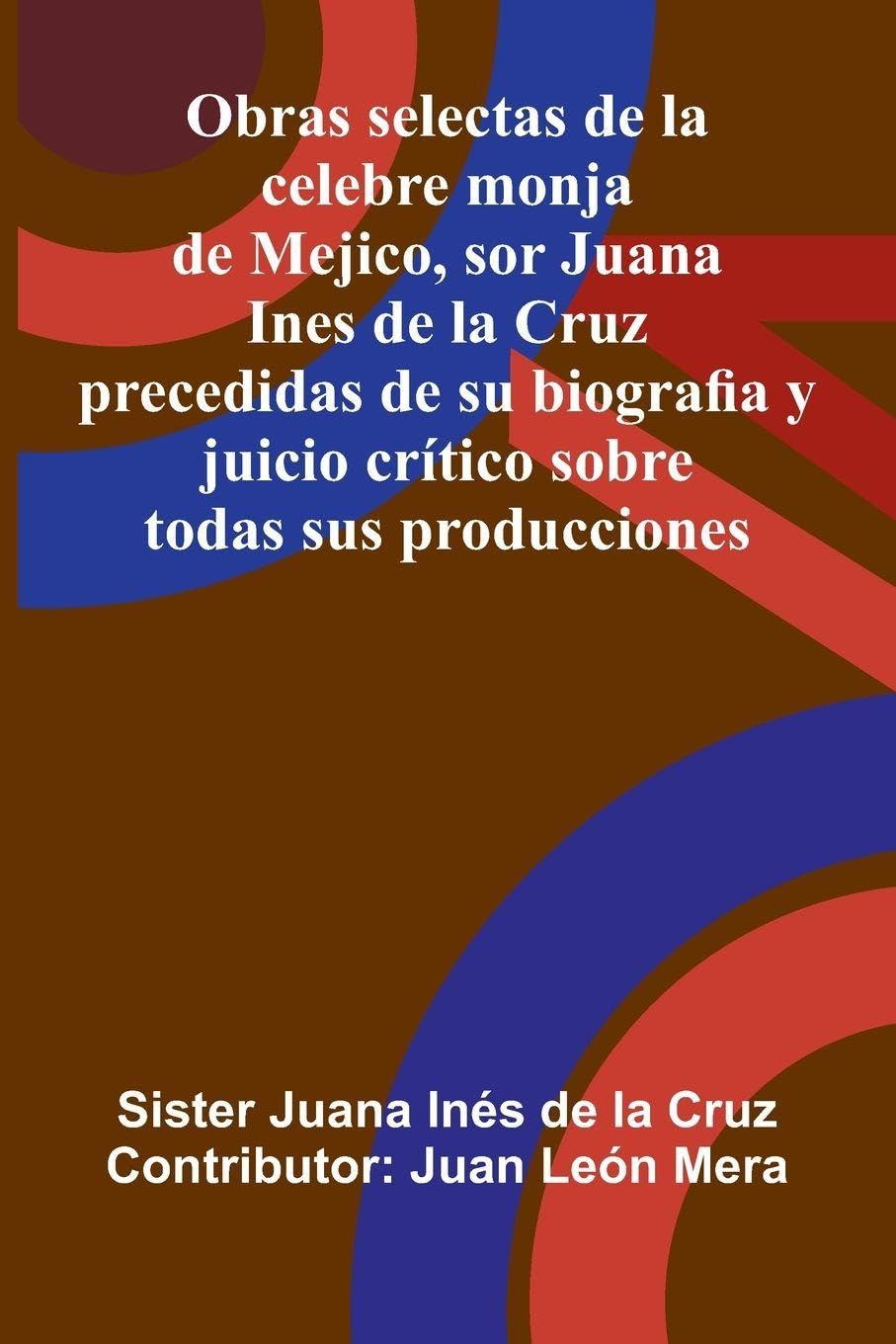 Obras Selectas De La Celebre Monja De Mejico, Sor Juana Ines De La Cruz Contemporary literature