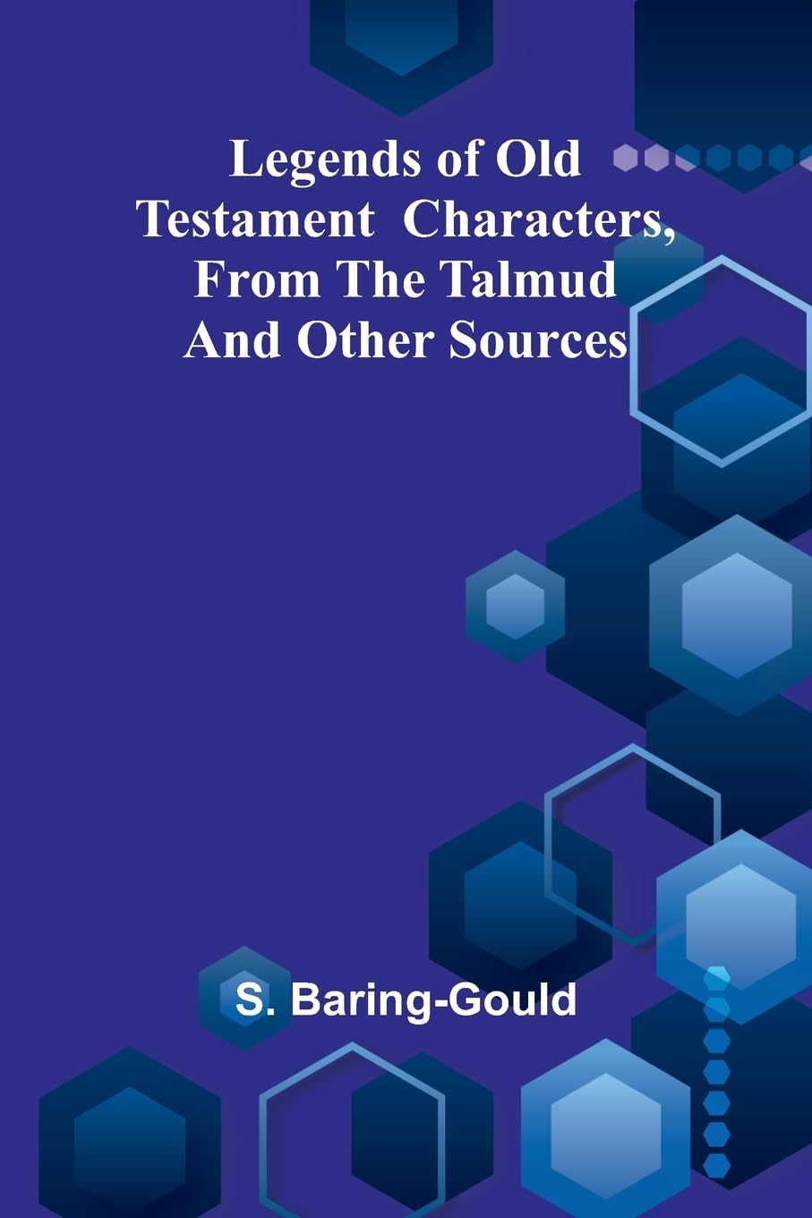 Legends of Old Testament characters, from the Talmud and other sources Religion & Esotericism