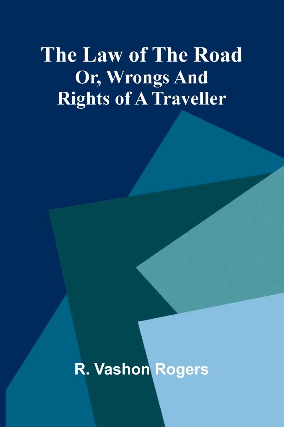 The law of the road; or, wrongs and rights of a traveller Law
