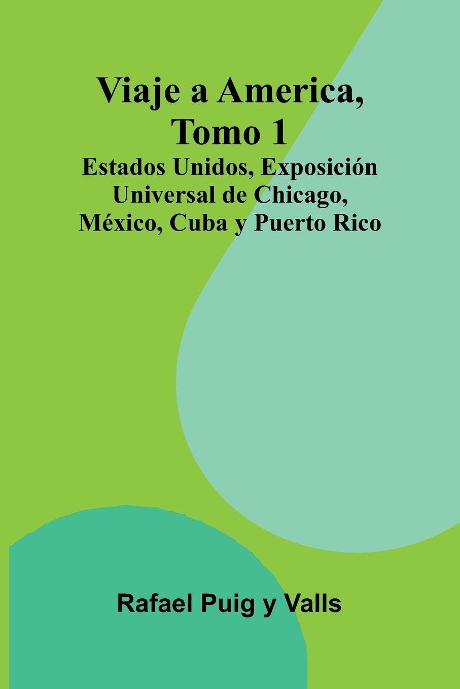 Viaje A America, Tomo 1; Estados Unidos, Exposición Universal De Chicago, México, Cuba Y Puerto Rico Law