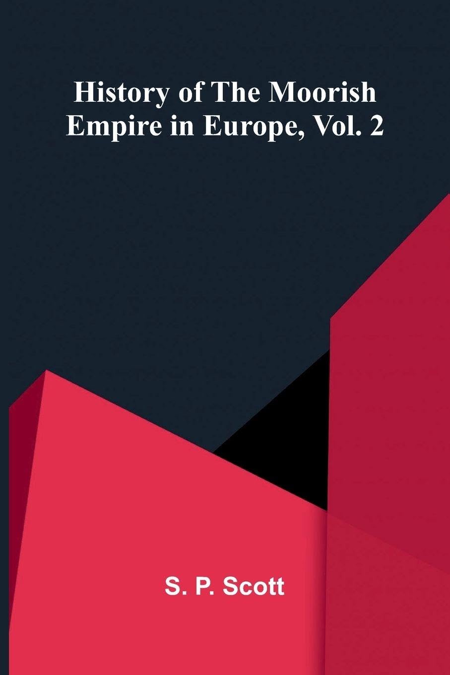 History Of The Moorish Empire In Europe, Vol. 2 Law