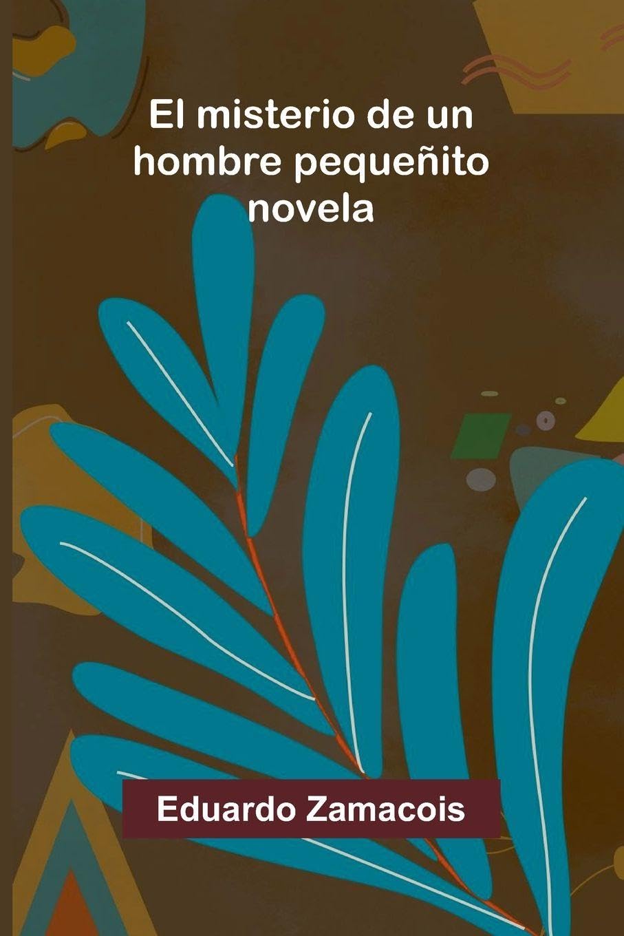 El Misterio De Un Hombre Pequeñito Contemporary literature