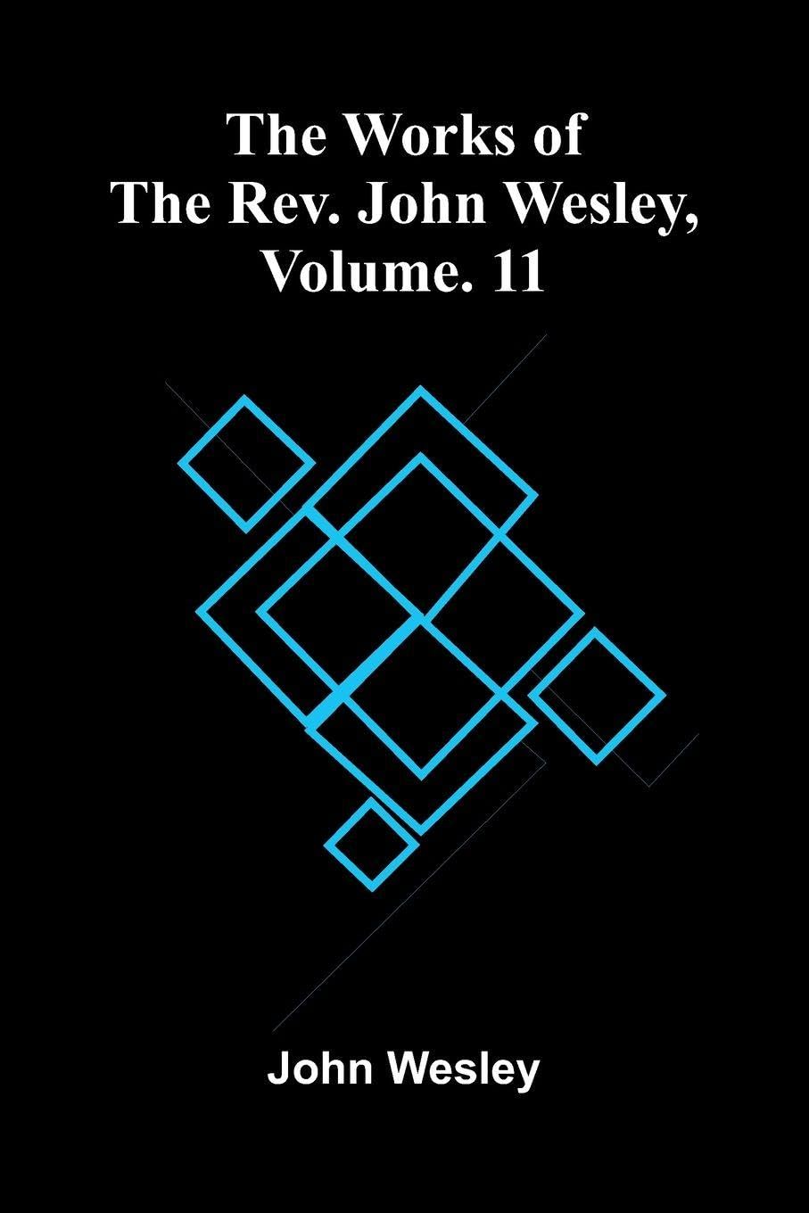 The Works Of The Rev. John Wesley, Vol. 11 Contemporary literature