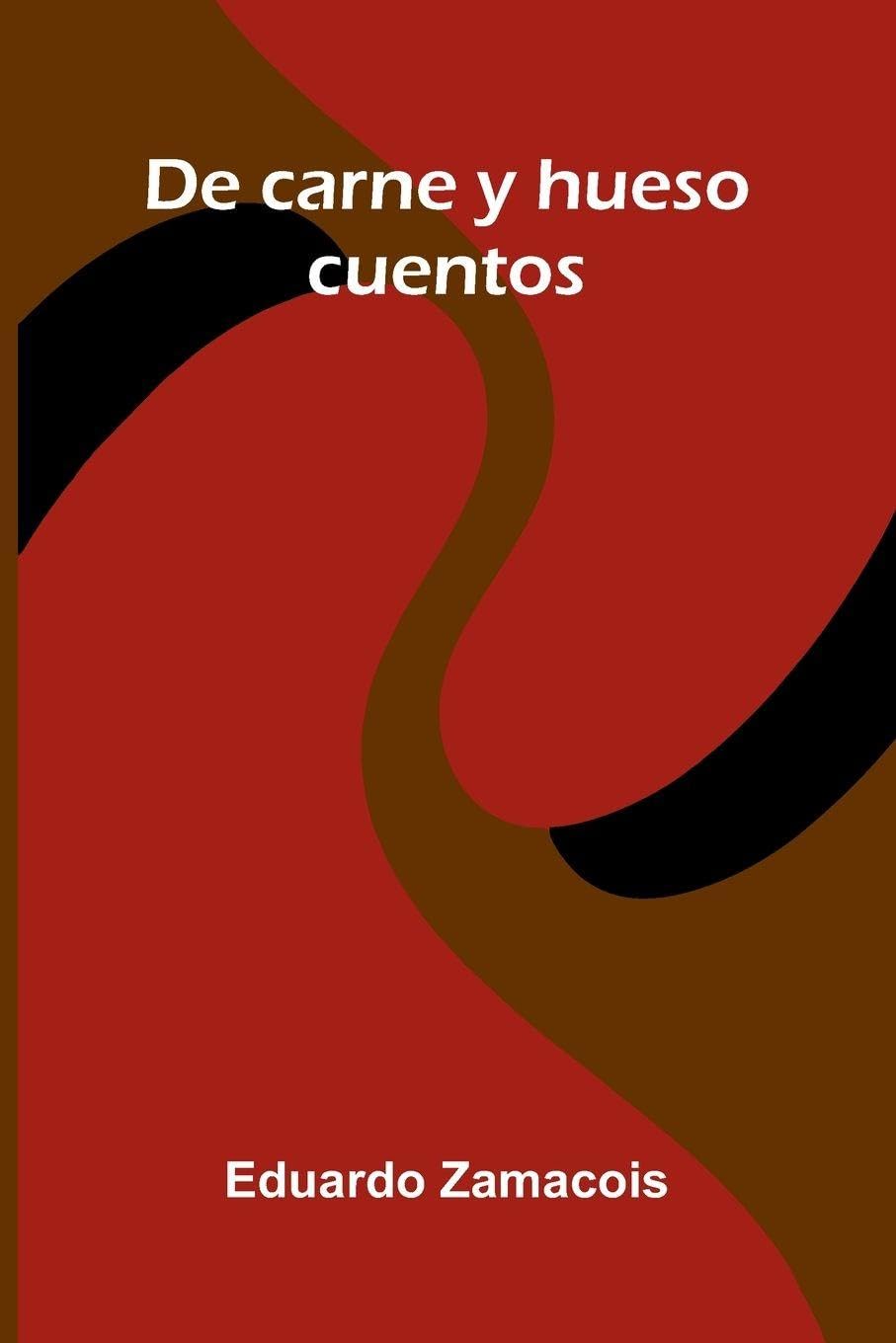 De Carne Y Hueso; Cuentos Contemporary literature