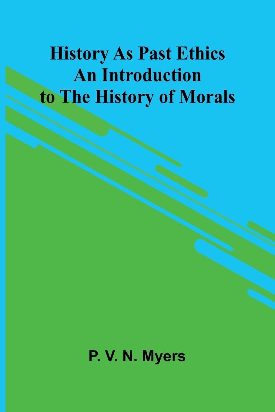 History As Past Ethics; An Introduction To The History Of Morals Contemporary literature