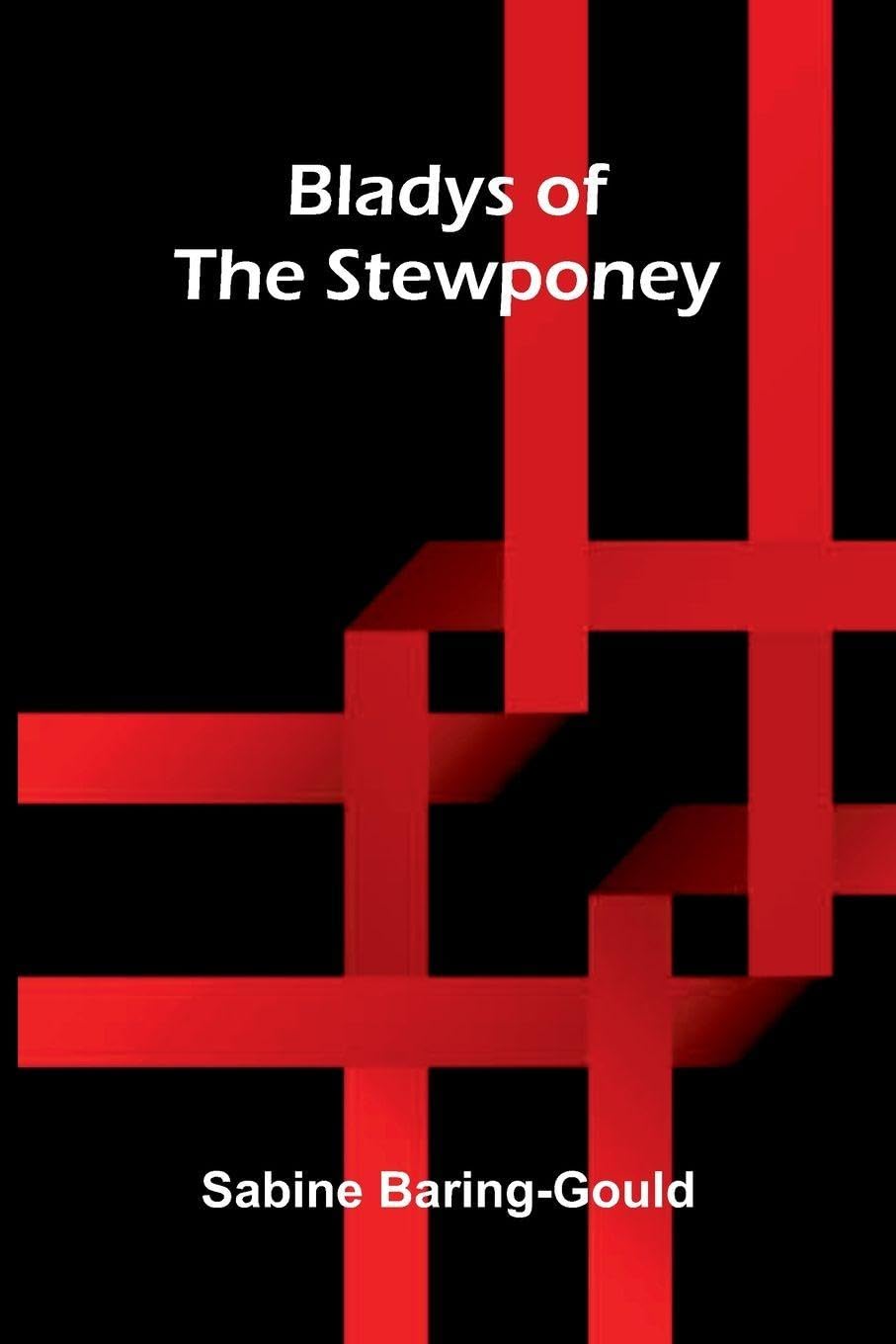 Bladys Of The Stewponey Politics & History