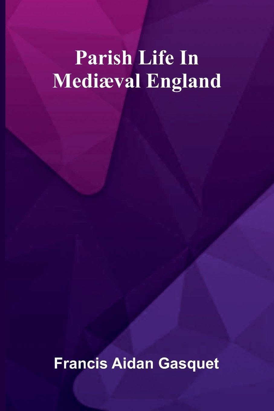 Parish Life In Mediæval England Law