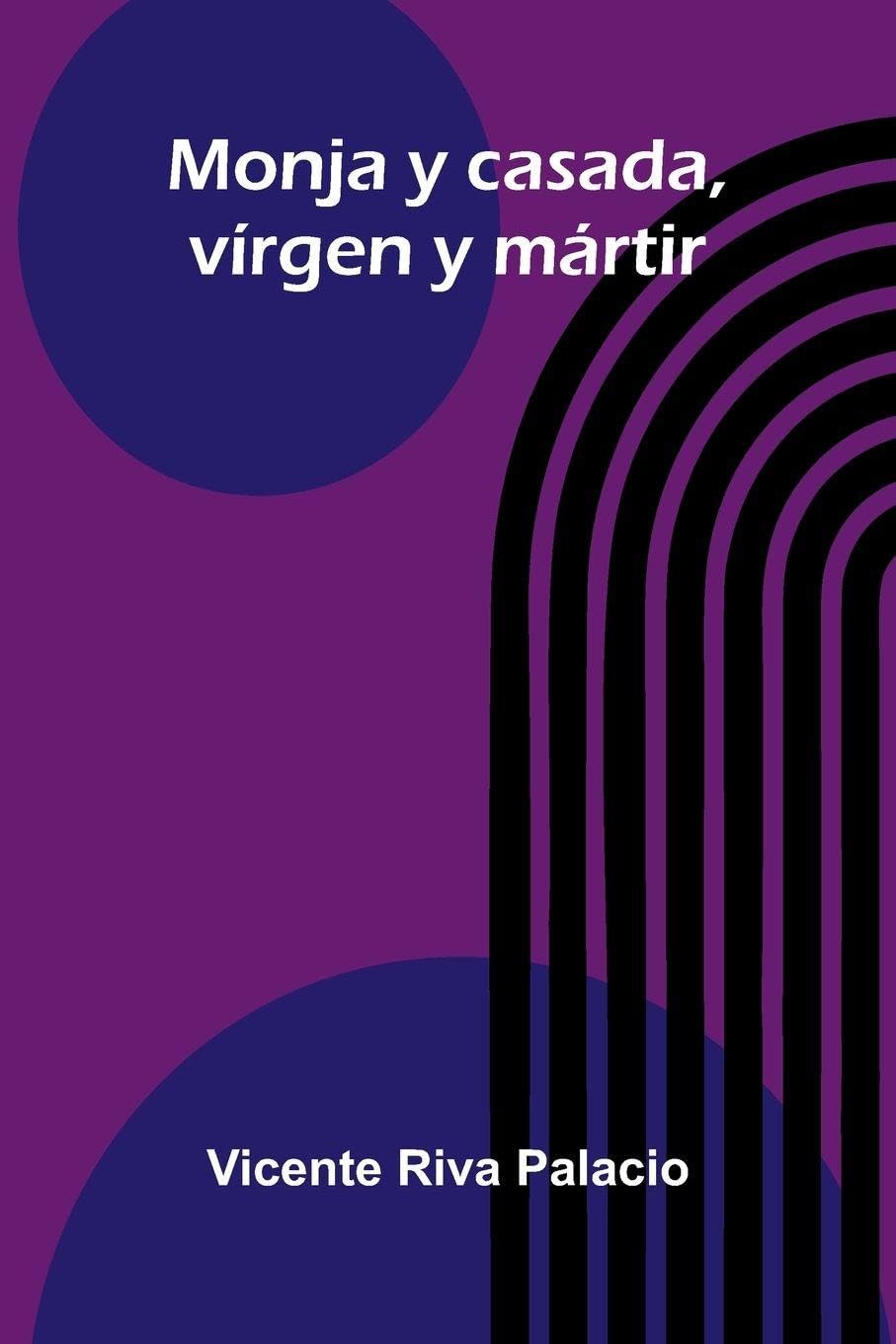 Monja Y Casada, Vírgen Y Mártir Contemporary literature