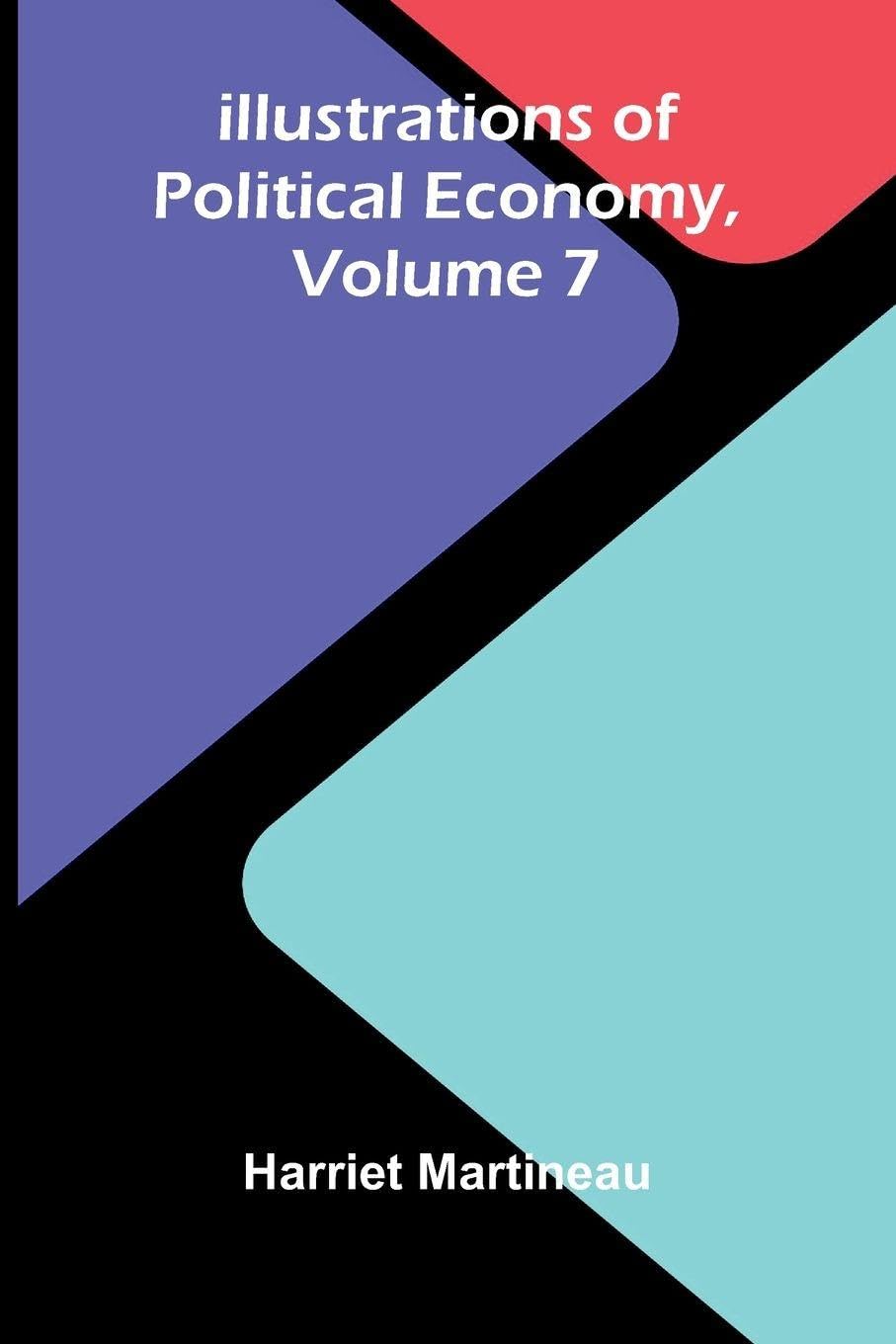Illustrations Of Political Economy, Volume 7 Social Sciences