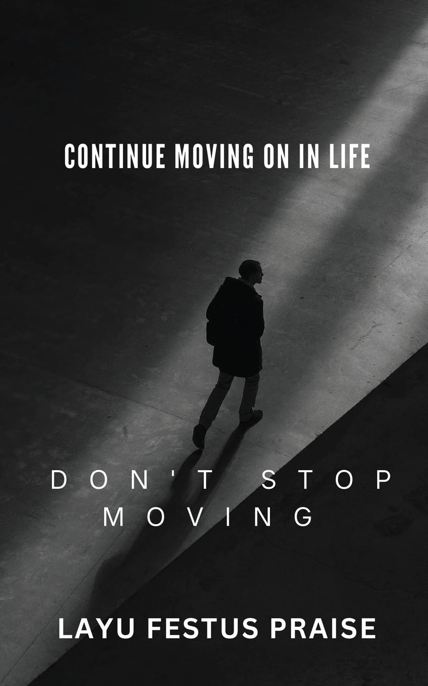 Continue Moving On In Life - Don't Stop Moving Lifestyle