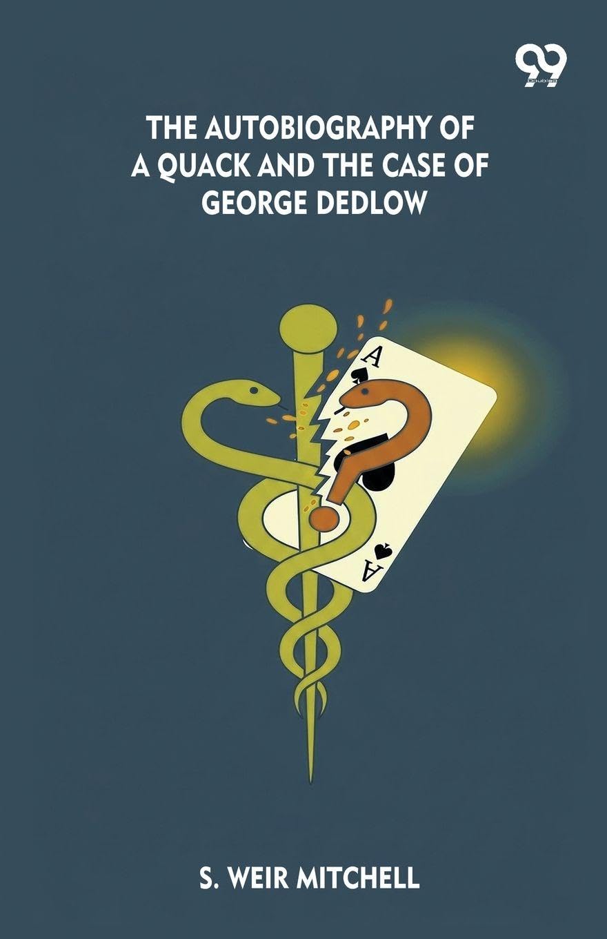 The Autobiography Of A Quack And The Case Of George Dedlow Leisure, Home & Garden