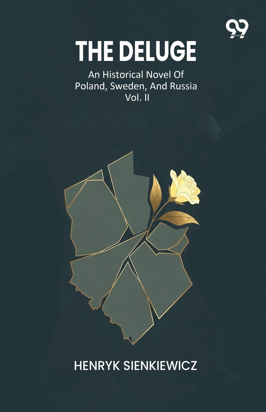 The Deluge An Historical Novel Of Poland, Sweden, And Russia Vol. II Action & Adventure