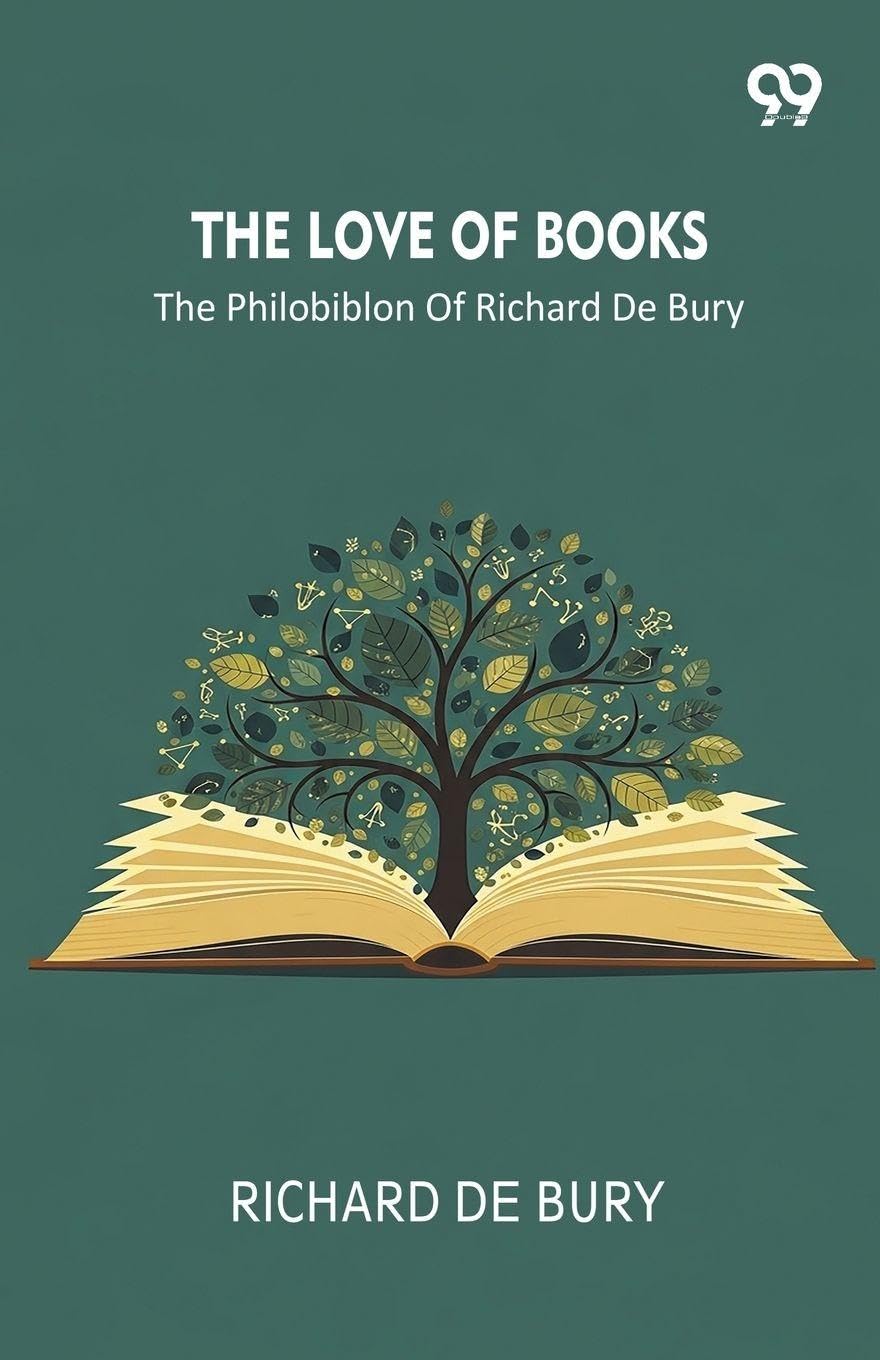 The Love Of Books The Philobiblon Of Richard De Bury Politics & History