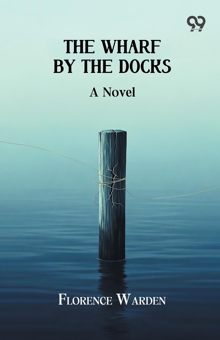 The Wharf By The Docks A Novel Historical Fiction