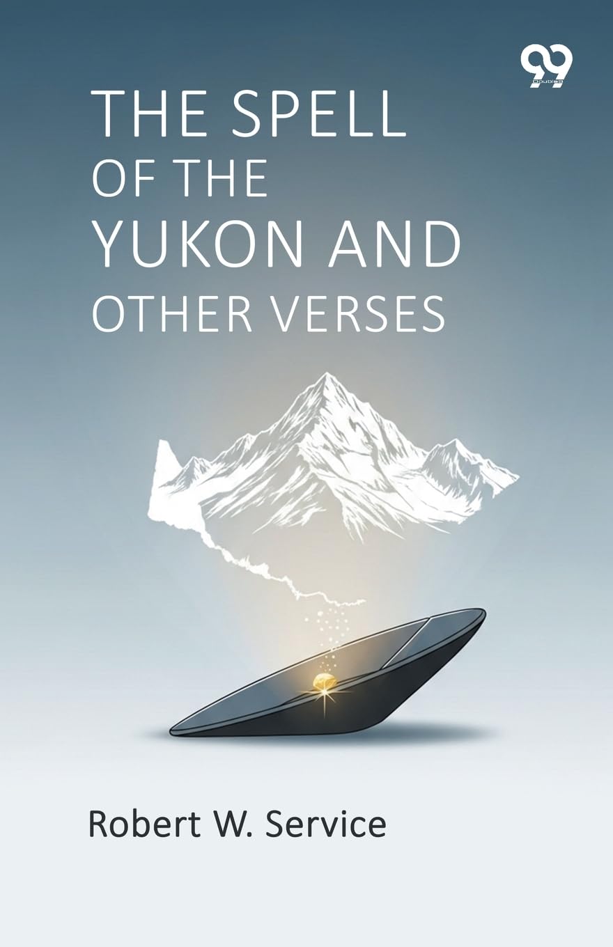 The Spell Of The Yukon And Other Verses Poetry