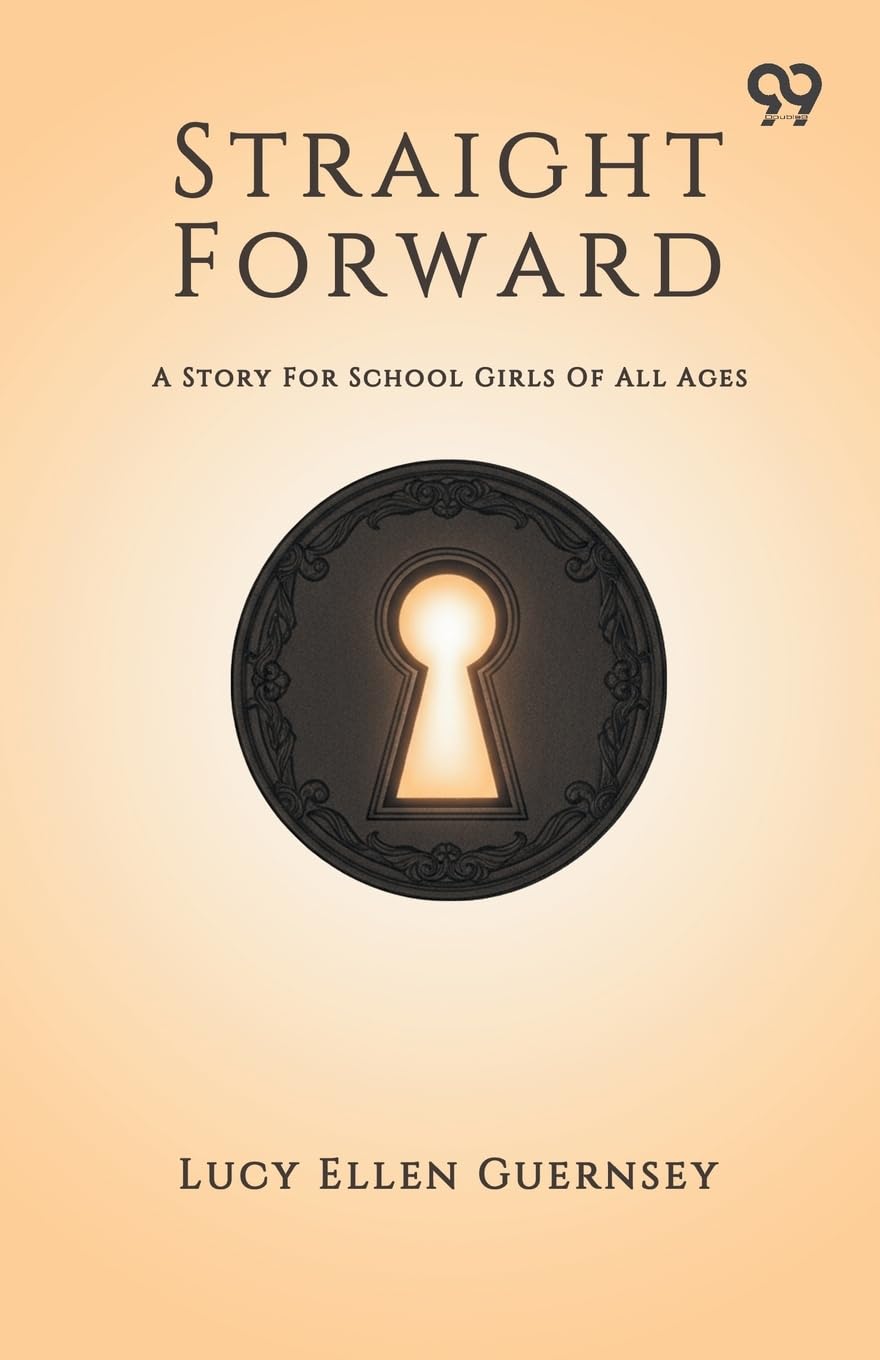 Straight Forward A Story For School Girls Of All Ages Parents & Children