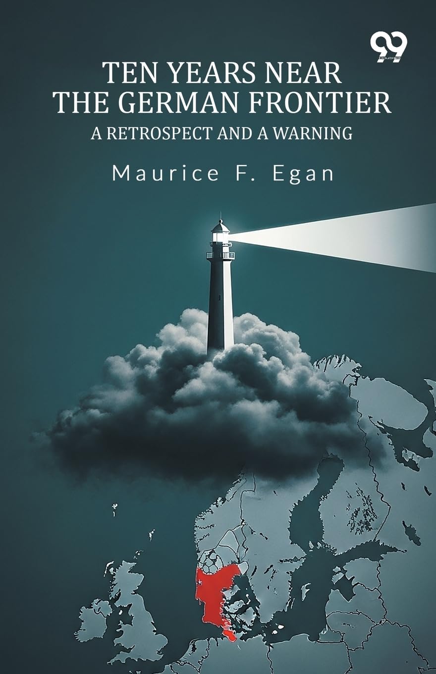 Ten Years Near The German Frontier A Retrospect And A Warning Politics & History