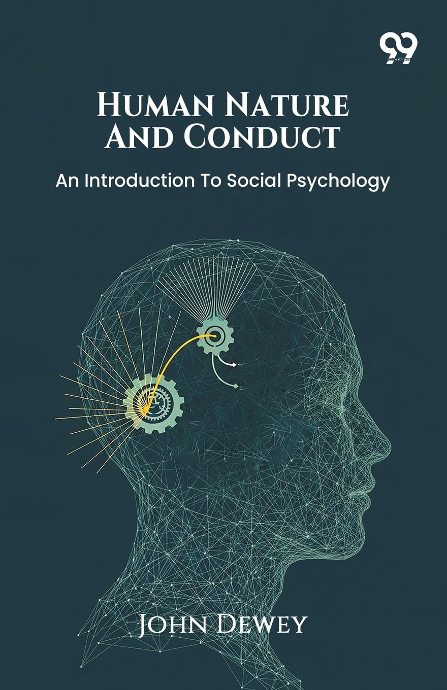 Human Nature And Conduct An Introduction To Social Psychology Psychology