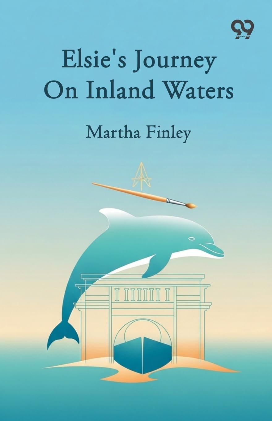 Elsie's Journey On Inland Waters Novels & Short Stories