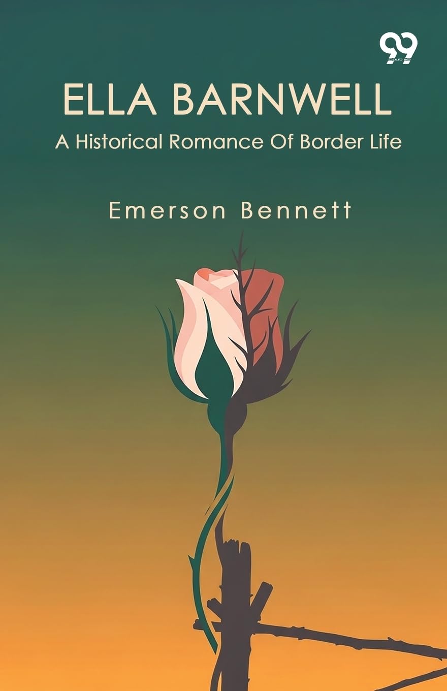 Ella Barnwell A Historical Romance Of Border Life Historical Fiction