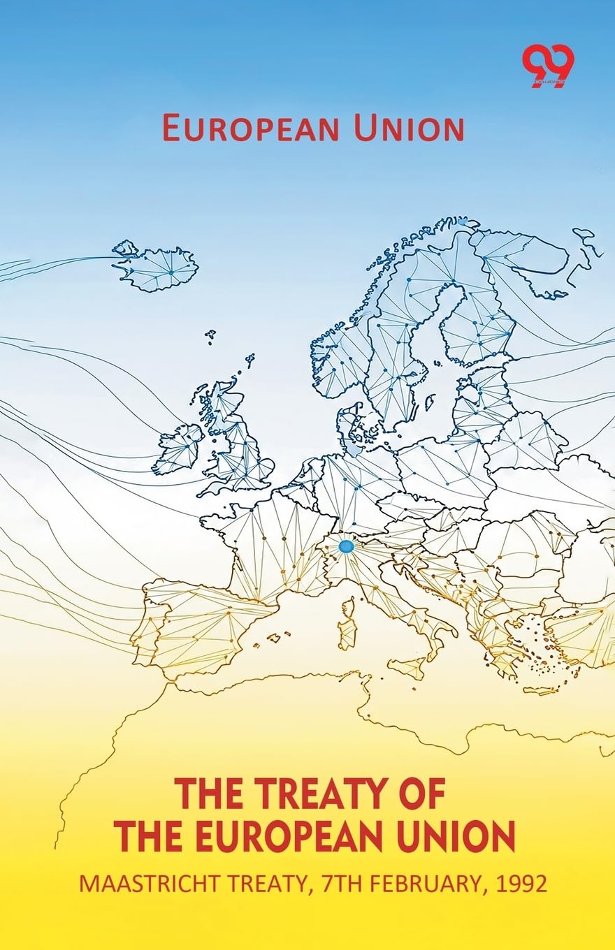 The Treaty Of The European Union Maastricht Treaty, 7th February, 1992 Politics & History