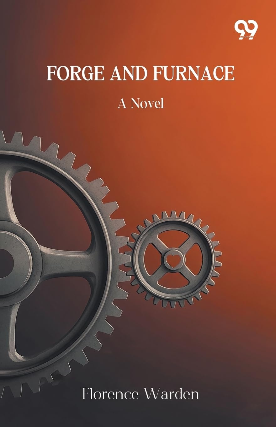 Forge And Furnace A Novel Historical Fiction