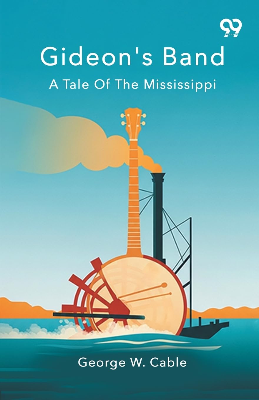 Gideon's Band A Tale Of The Mississippi Historical Fiction
