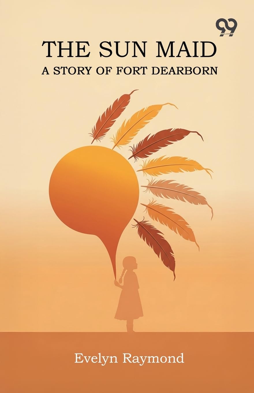 The Sun Maid A Story Of Fort Dearborn Historical Fiction
