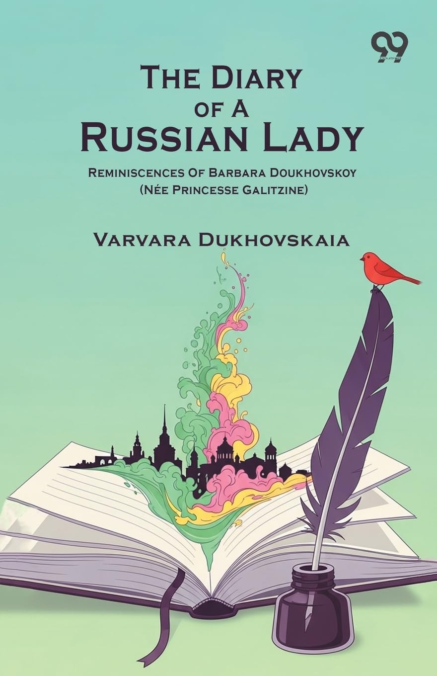 The Diary Of A Russian Lady Reminiscences Of Barbara Doukhovskoy (Nee Princesse Galitzine) Memories