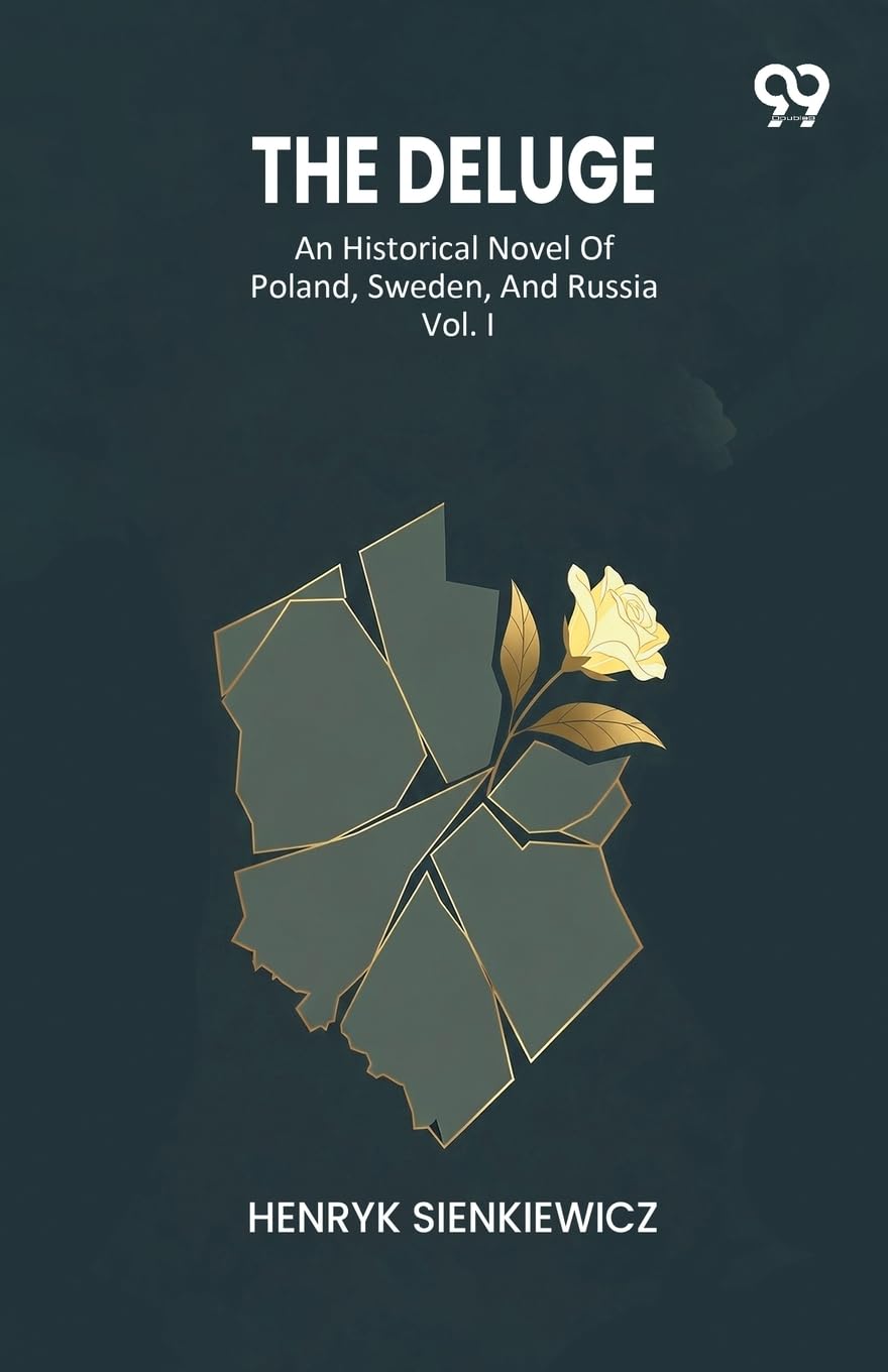 The Deluge An Historical Novel Of Poland, Sweden, And Russia Vol. I Action & Adventure