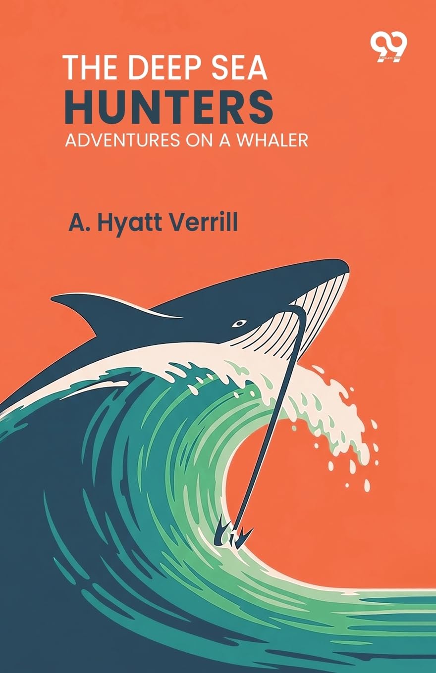 The Deep Sea Hunters Adventures On A Whaler Novels & Short Stories