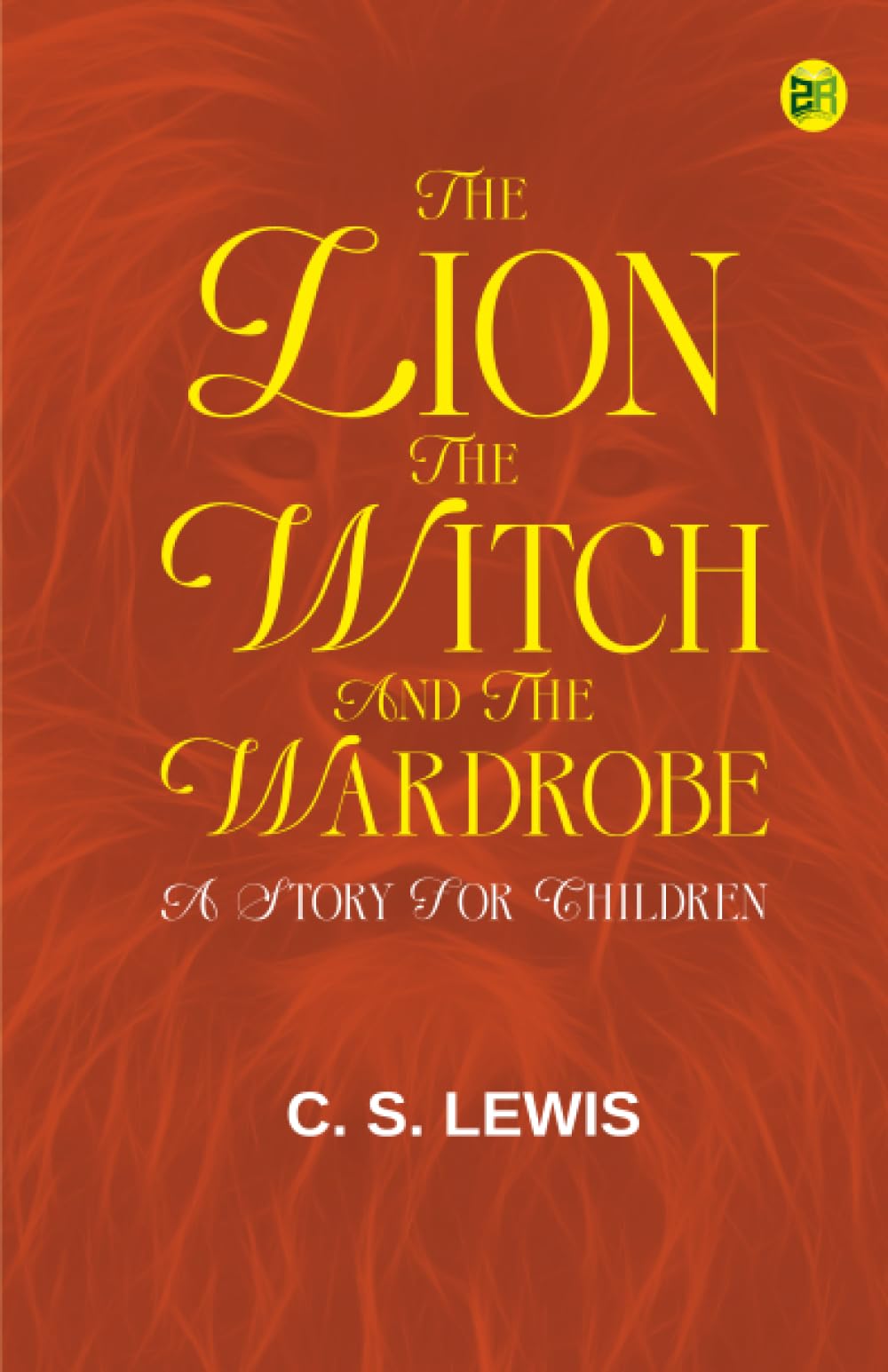 The Lion, the Witch and the Wardrobe. A Story for Children Novels & Short Stories
