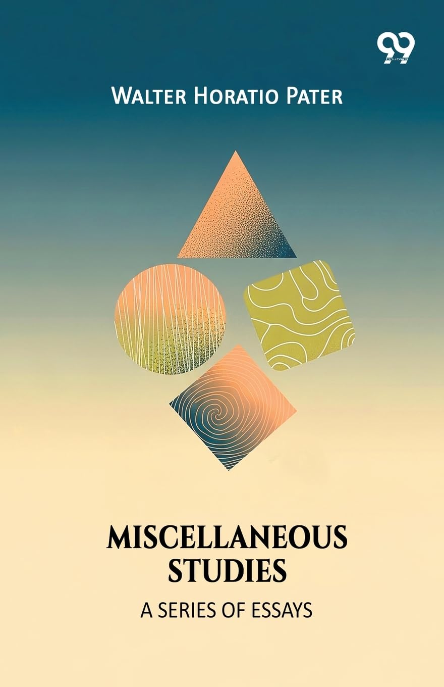 Miscellaneous Studies A Series Of Essays Philosophy
