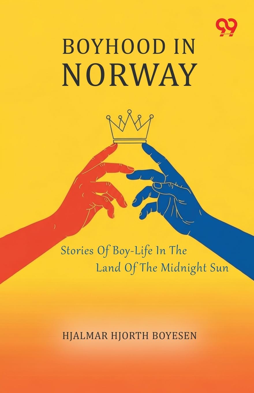 Boyhood In Norway Stories Of Boy-Life In The Land Of The Midnight Sun Novels & Short Stories