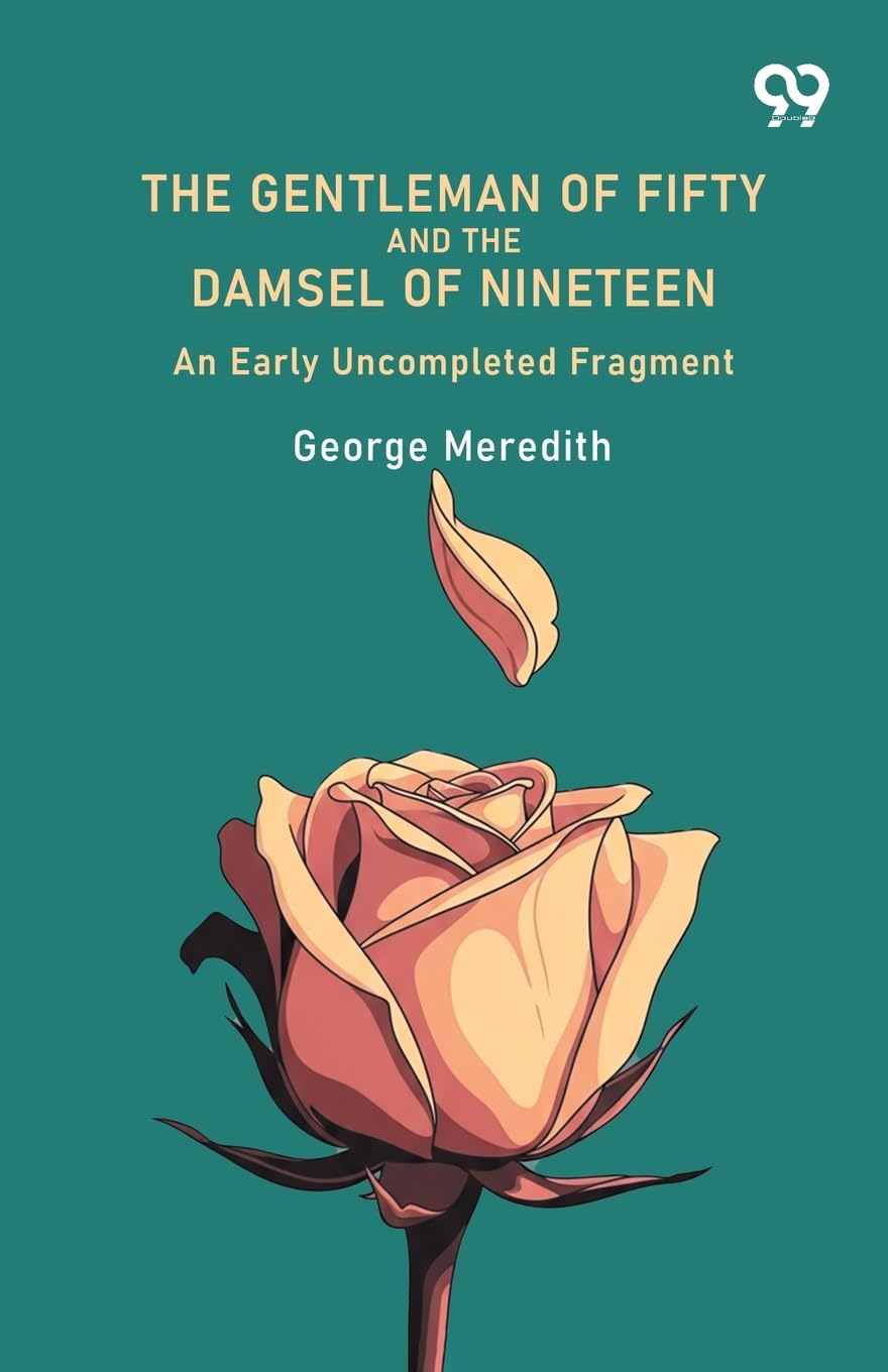 The Gentleman Of Fifty And The Damsel Of Nineteen An Early Uncompleted Fragment Historical Fiction
