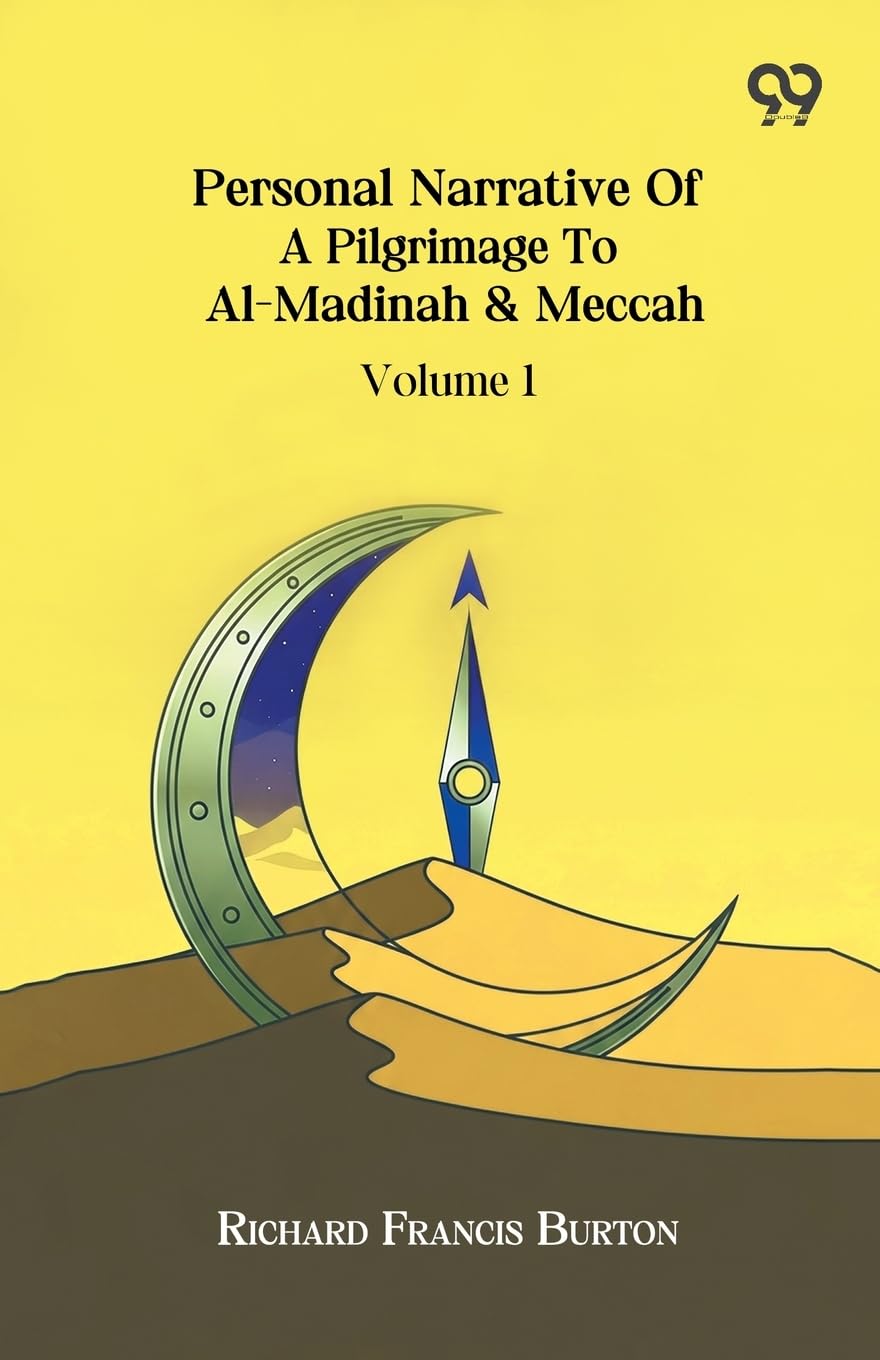 Personal Narrative Of A Pilgrimage To Al-Madinah & Meccah Volume 1 Leisure, Home & Garden