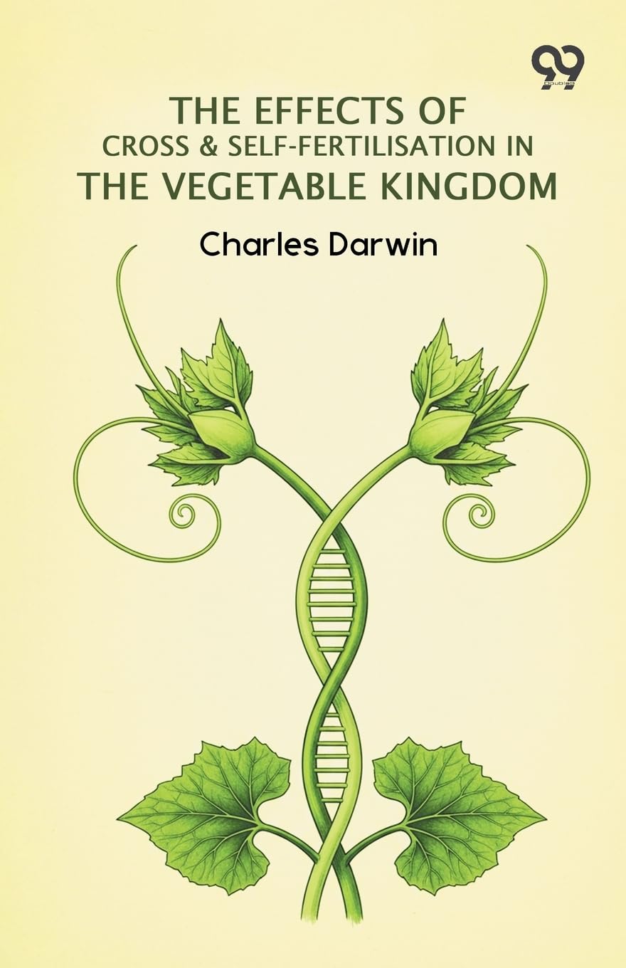 The Effects Of Cross & Self-Fertilisation In The Vegetable Kingdom Natural Sciences