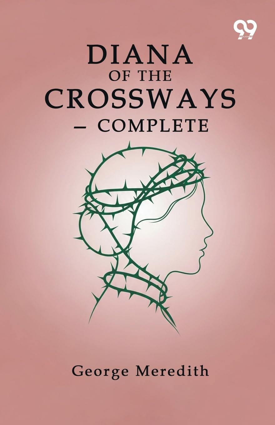 Diana Of The Crossways - Complete Historical Fiction