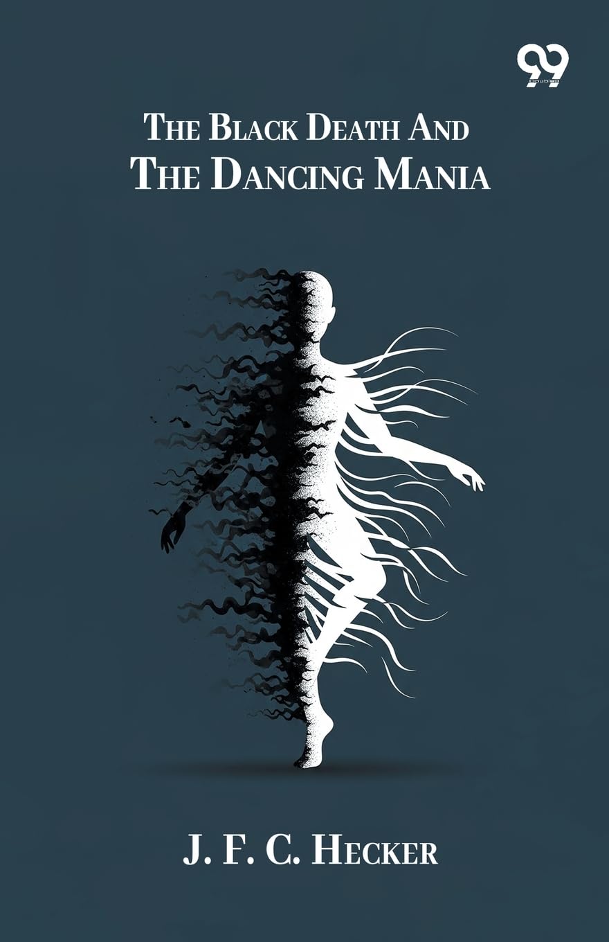 The Black Death And The Dancing Mania Politics & History