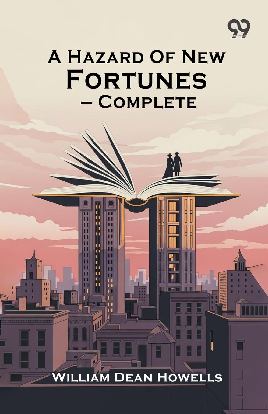A Hazard Of New Fortunes - Complete Historical Fiction