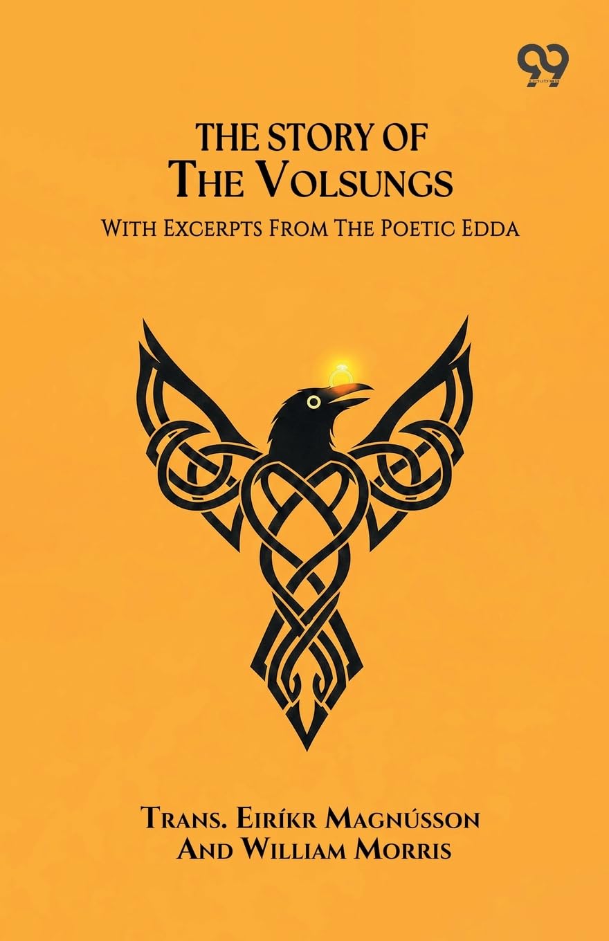 The Story Of The Volsungs With Excerpts From The Poetic Edda Law