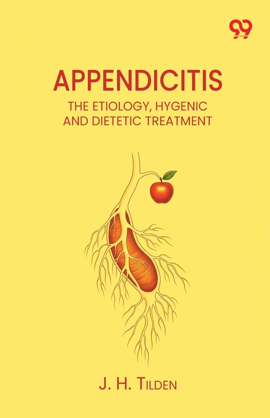 Appendicitis The Etiology, Hygenic And Dietetic Treatment Medicine