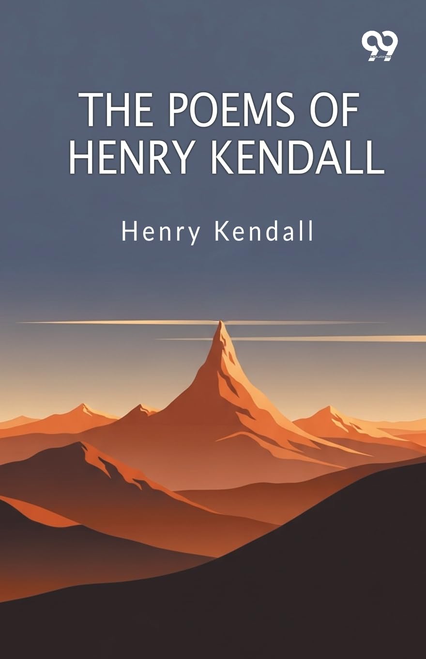 The Poems Of Henry Kendall Poetry