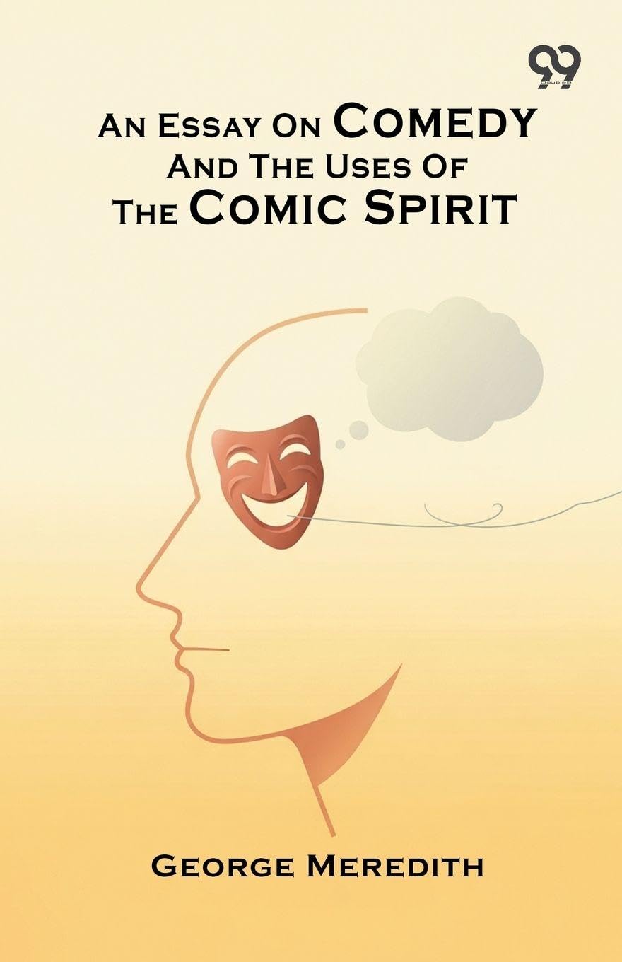 An Essay On Comedy And The Uses Of The Comic Spirit Leisure, Home & Garden