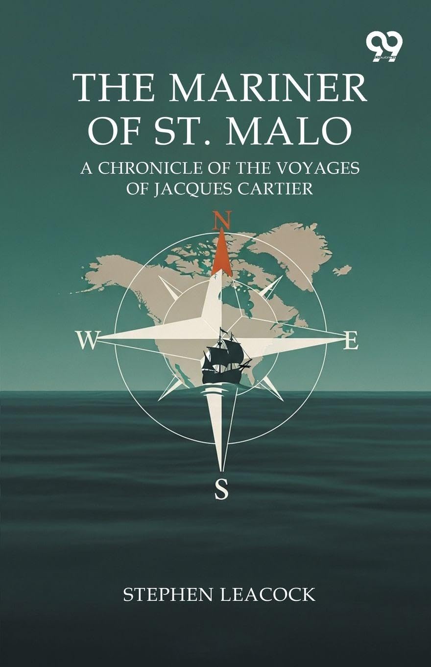 The Mariner Of St. Malo A Chronicle Of The Voyages Of Jacques Cartier Politics & History