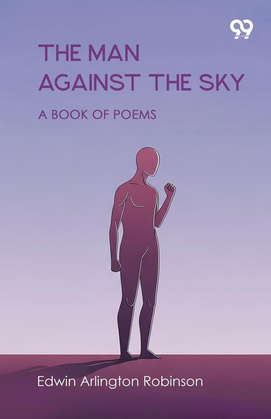 The Man Against The Sky A Book Of Poems Poetry