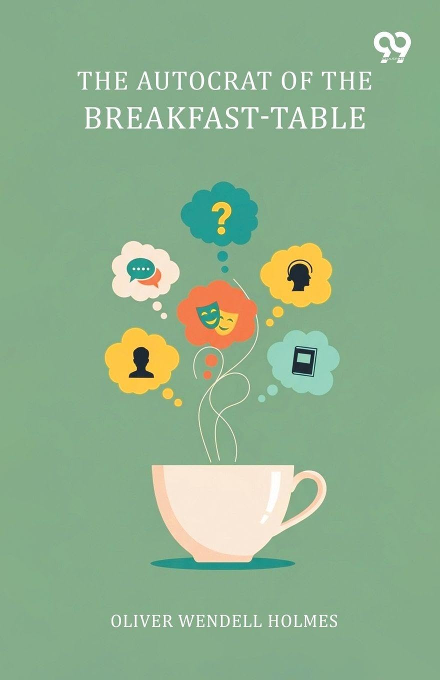 The Autocrat Of The Breakfast-Table Philosophy