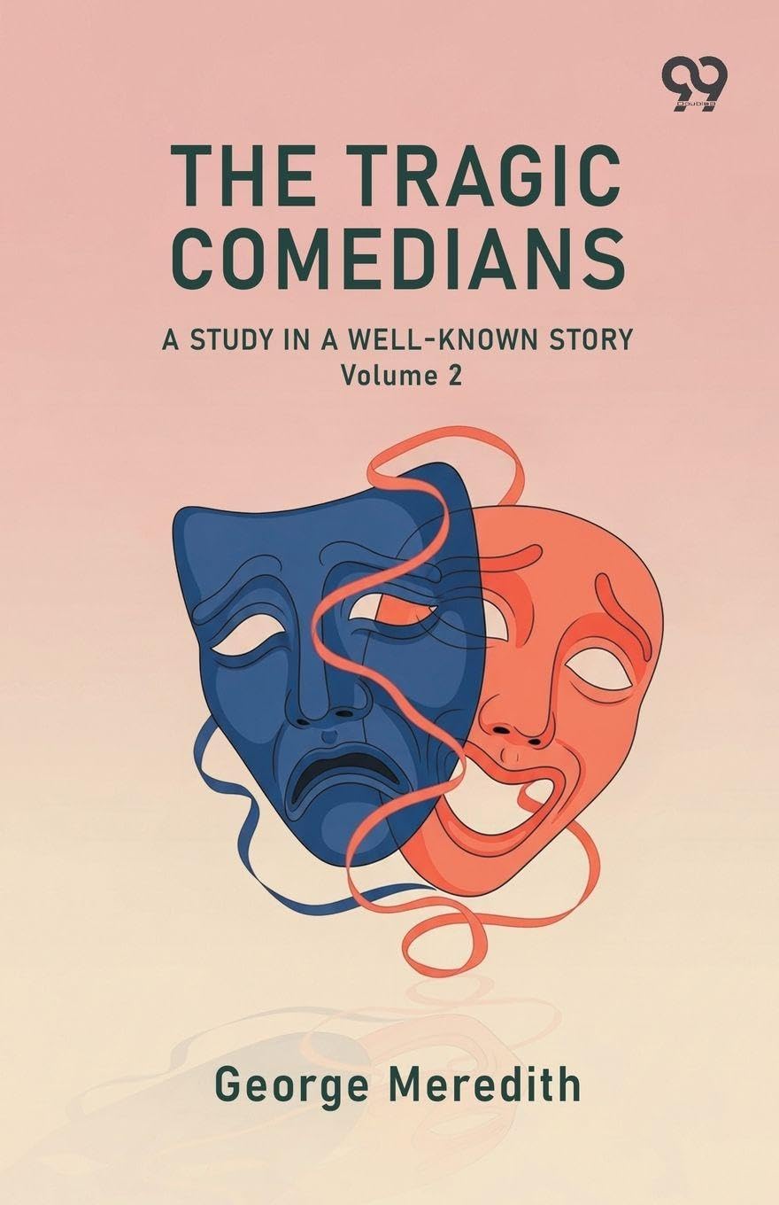 The Tragic Comedians A Study In A Well-Known Story Volume 2 Historical Fiction