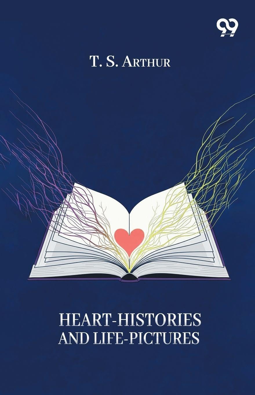 Heart-Histories And Life-Pictures Parents & Children