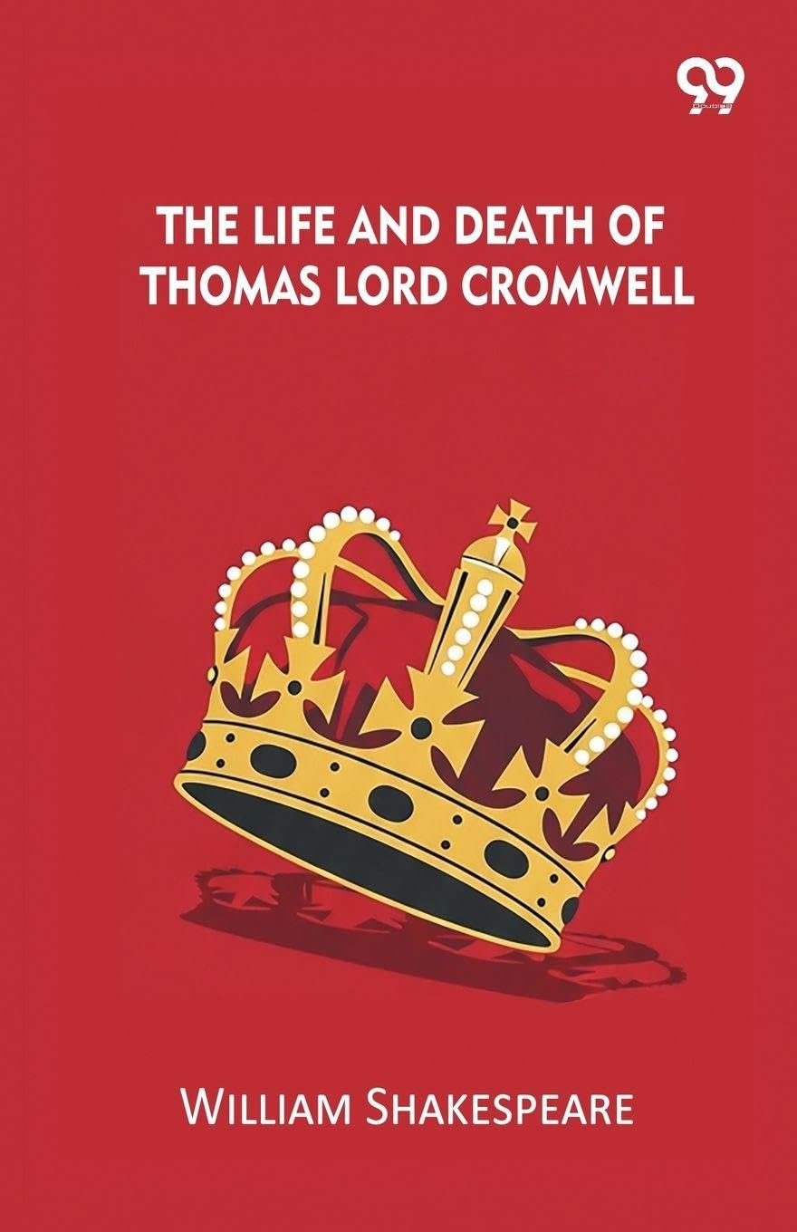 The Life And Death Of Thomas Lord Cromwell Contemporary literature